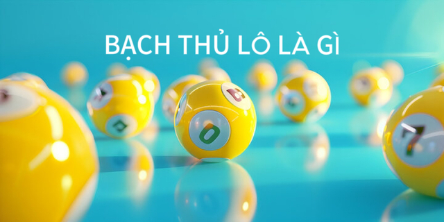 Bạch thủ lô là gì? Hướng dẫn soi cầu bạch thủ lô hiệu quả nhất