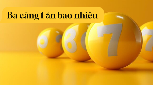 Đánh ba càng 1 ăn bao nhiêu? Hướng dẫn chốt lô thắng lớn ngay hôm nay