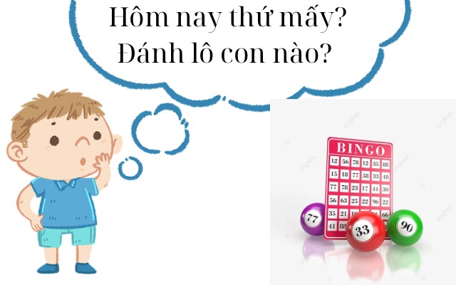 Hôm nay thứ mấy? Nên đánh lô con nào?