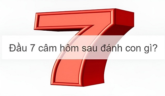 Cách xác định đầu 7 câm hôm sau đánh con gì?